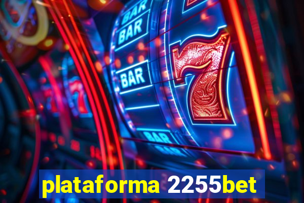 plataforma 2255bet